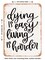 DECORATIVE METAL SIGN - Dying is Easy Living is Harder - Vintage Rusty Look